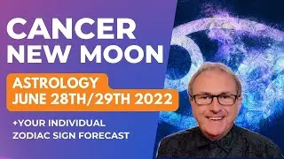 Cancer New Moon June 28th/29th 2022 + Zodiac Sign Forecasts