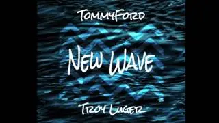 New Wave - TommyFord Feat  Troy Luger (Official Song)