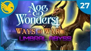 Age of Wonders 4 WAYS OF WAR | CHALLENGE REALMS: Umbral Abyss (Part 3)