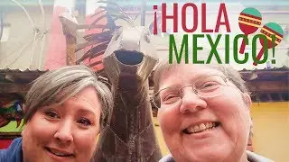 Robin & Carol Go To MEXICO! RV Meca for Dental, Optometry, Pharmaceuticals and Shopping!