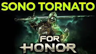 SONO TORNATO ! ► FOR HONOR Gameplay ITA