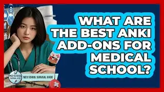What Are The Best Anki Add-ons For Medical School? - Med School Survival Guide