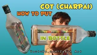 How To Put Cot (Charpai) In Bottle With Easy Tricks||BY Zeesh Art