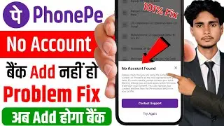 Phone Pe No Account Found Problem solve kaise kare 2025 ! How to Add Bank Account in Phone Pe 