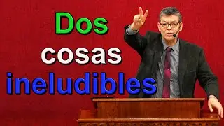 Dos cosas ineludibles, Hebreos 9:27, Pastor Joel Ramos