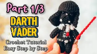 Crochet Darth Vader || Part 1