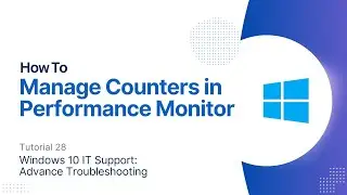 How to Manage Counters in Performance Monitor | Windows 10 Advanced Troubleshooting