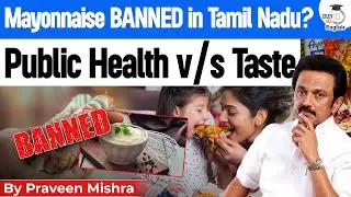 Salmonella Scare: Tamil Nadu's Crackdown on Mayonnaise? | StudyIQ IAS English