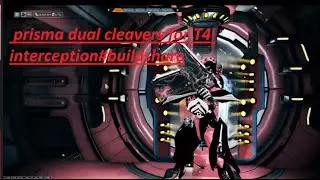 warframe -prisma dual cleavers for T4 interception(mobs level 318)#buildshare