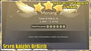 Tower Of Trials Lantai 16 ( 6 Medal ) | Seven Knights Rebirth