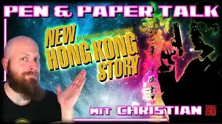 Pen and Paper Talk mit Christian, Systemvorstellung new Hong Kong Story
