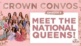 Crown Convos - Episode 9 - Meet the National Queens