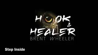 Hook & Healer - Step Inside - Brent Wheeler