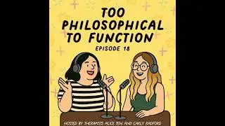 18. Too Philosophical to Function - Finding Meaning When Your Brain Won&rsquo;t Stop Asking &ldquo;Why&rdquo;