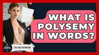 What Is Polysemy In Words? - The Daily Definition
