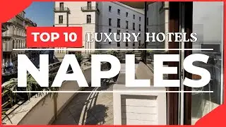 Top 10 Luxury hotels in Naples, Italy