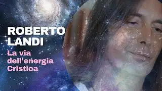 LA VIA DELL'ENERGIA CRISTICA. Roberto Landi