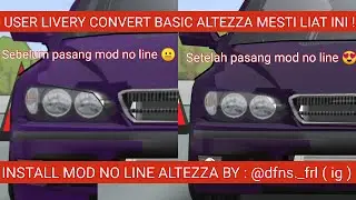 USER LIVERY BASIC ALTEZZA HARUS LIAT INI ! Install and review mod no line HL and TL by @dfns._frl