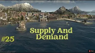 Supply and Demand Ep25 Anno 1800 Console Edition Sandbox