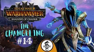 The Changeling - Ep.14 - Immortal Empires Campaign - Total War Warhammer 3