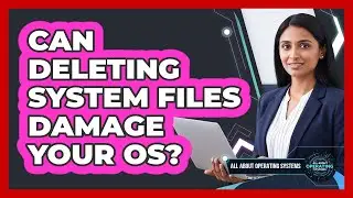 Can Deleting System Files Damage Your OS?