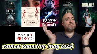 May 2025 - Review Round-up (Until Dawn, Fr&eacute;waka, Bloody Axe Wound, 825 Forest Road and Birdeater).