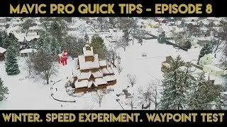 Mavic Pro Quick Tips Ep. 8 | Winter Flying | Stupid Speed Experiment | Waypoint Test