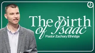 The Birth of Isaac | Pastor Zachary Ethridge | Liberty Live Church
