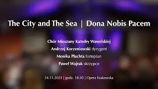 The City and The Sea | Dona nobis pacem - koncert Chóru Mieszanego Katedry Wawelskiej