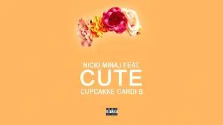 Nicki Minaj - Cute (feat. Cardi B & CupackKe) [MASHUP]