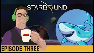 Starbound with Stubbyshark - THREE - Dungeons & Dragons and the First Boss