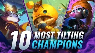 10 MOST TILTING Champions in League of Legends - Season 10
