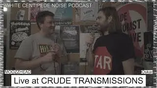 WCN Podcast #18 CRUDE TRANSMISSIONS FESTIVAL - Moozzhead, Vincent Dallas, Sisto Rossi, Urall, Wince