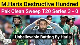 Muhammad Haris Destructive Hundred | Pak Clean Sweep T20 Series 3 - 0 Against Ban.