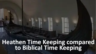 Pre Christian Heathen time keeping vs  Biblical time keeping