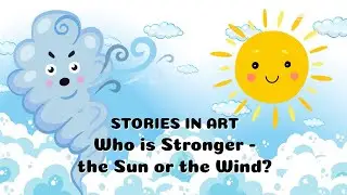 Stories in Art | Who is Stronger - the Sun or the Wind?