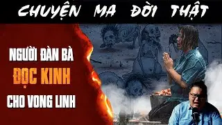 [TẬP 2576] Chuyện Ma Có Thật : NGƯỜI ĐÀN BÀ ĐỌC KINH CHO VONG LINH