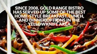 Gold Range Bistro Yellowknife, NT 867-873-4567
