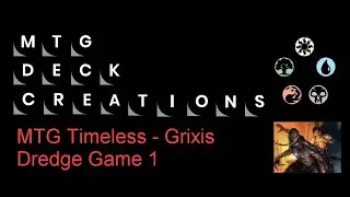 MTG Timeless Grixis Dredge VS GW Enchantress Game 1