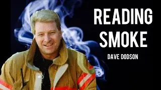 How Firefighters Read Smoke : The Dave Dodson Method
