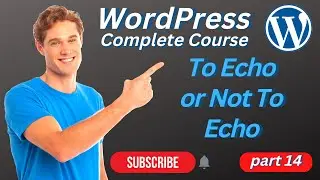 To Echo Or Not To Echo In WordPress |  WordPress Complete Course Beginner To Advance | VFT