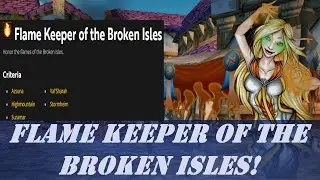 Flame Keeper of the Broken Isles! Wow Achievement | World Event Midsummer