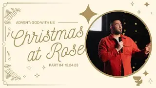 Advent: God With Us - Christmas at Rose - Pastor Andrew Damazio