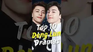 Top 10 Best Deng Lun Dramas You Must Watch! #joindrama #denglun #short #chinesedrama #dramalist