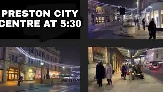 PRESTON CITY CENTRE AT 5:50