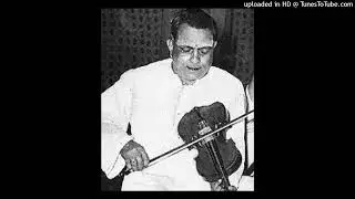 Cesinadella Maracitivo- Todi- Adi- Thyagaraja- Mysore T Chowdiah- Violin