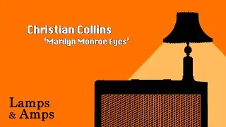 Christian Collins - 'Marilyn Monroe Eyes' [Lamps & Amps]