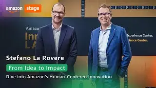 Amazon Stage: From Idea to Impact – Dive into Amazon’s Human-Centered Innovation