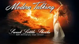 Modern Talking - Sweet Little Sheila (40th Anniversary Maxi Version)