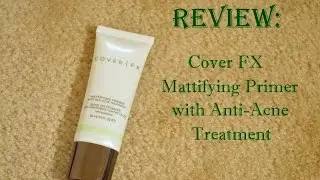 Review | Cover FX Mattifying Primer With Anti Acne Treatment
